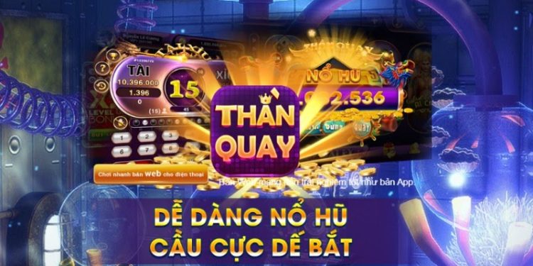 Tải ThanQuay247 – Nhận Giftcode ThanQuay247 siêu khủng tại đây