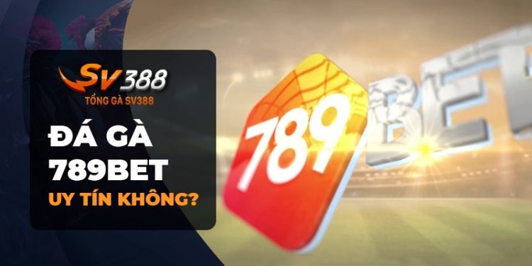 Đá gà 789BET: Thương hiệu đá gà trực tuyến hàng đầu