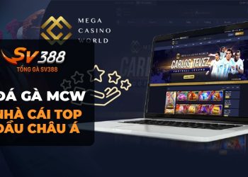 Đá Gà MCW (Mega Casino World): Sân chơi đẳng cấp châu Á