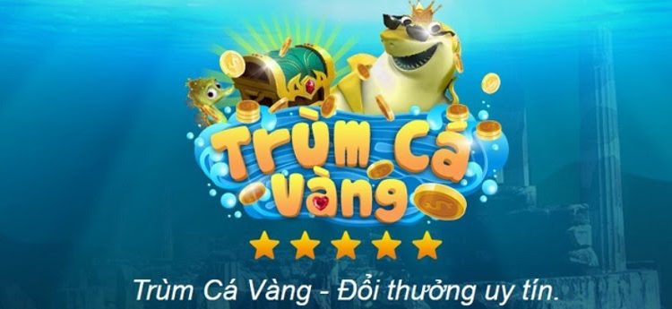 Trùm Cá Vàng - Tải game bắn cá mới nhất 2024