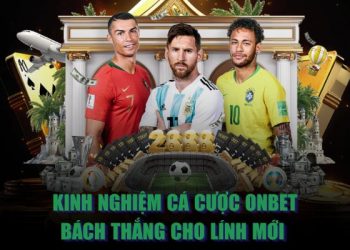 Kinh Nghiệm Cá Cược Onbet Bách Thắng Cho Lính Mới 