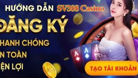 Trải Nghiệm Thế Giới Sòng Bạc Casino SV388 Uy Tín 